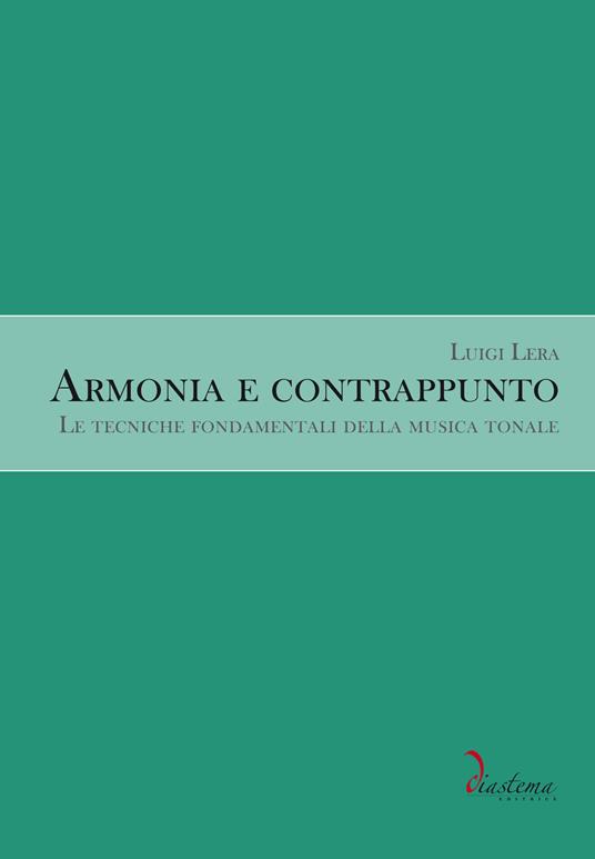 Armonia e contrappunto. Le tecniche fondamentali della musica tonale - Luigi Lera - copertina