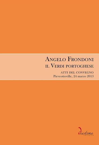 Angelo Frondoni. Il Verdi portoghese. Atti del Convegno (Pieveottoville, 24 marzo 2013) - copertina