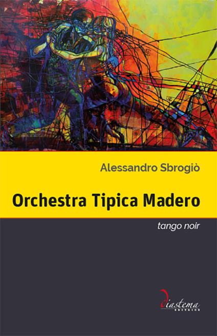 Orchestra Tipica Madero. Tango noir - Alessandro Sbrogiò - copertina