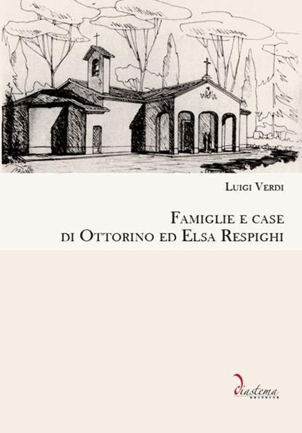 Famiglie e case di Ottorino ed Elsa Respighi - Luigi Verdi - copertina