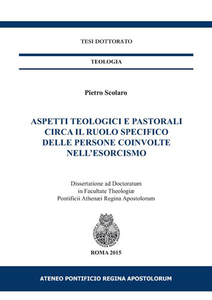 Aspetti teologici e pastorali circa il ruolo specifico delle persone coinvolte nell'esorcismo - Pietro Scolaro - copertina