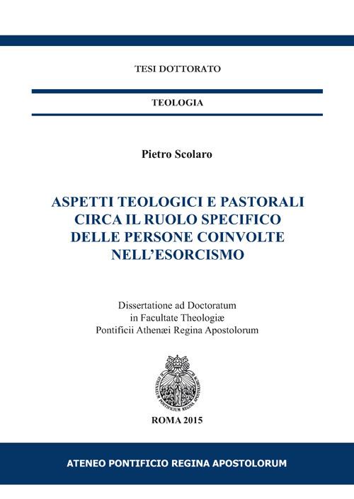 Aspetti teologici e pastorali circa il ruolo specifico delle persone coinvolte nell'esorcismo - Pietro Scolaro - copertina