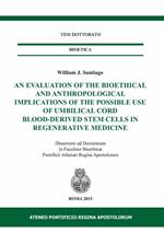 An evaluation of the bioethical and anthropological implications of the possible use of umbilical cord blood-derived stem cells in regenerative medicine