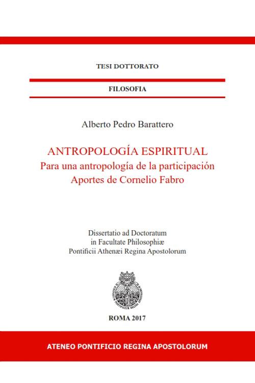 Antropología espiritual. Para una antropología de la participación. Aportes de Cornelio Fabro - Alberto Pedro Barattero - copertina