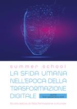La sfida umana nell'epoca della trasformazione digitale. Atti della Summer School (Roma, 19-21 settembre 2019)