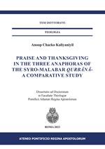 Praise and Thanksgiving in the three anaphoras of the Syro-Malabar Qurb?n?-. A comparative study