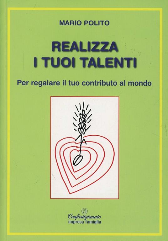 Realizza i tuoi talenti per regalare il tuo contributo al mondo - Mario Polito - copertina