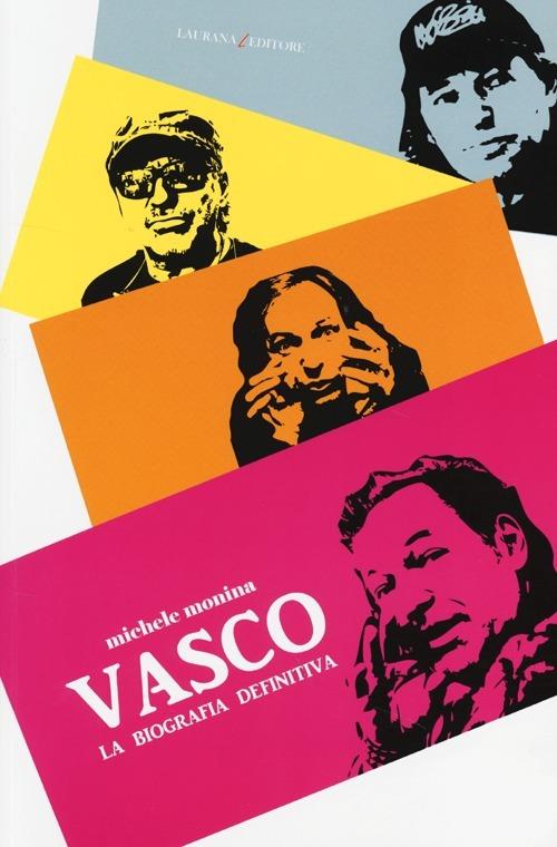 Vasco. La biografia definitiva - Michele Monina - copertina