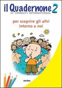 Il quadernone di Amnesty International. Ediz. illustrata. Vol. 2: Per scoprire gli altri intorno a noi. - copertina
