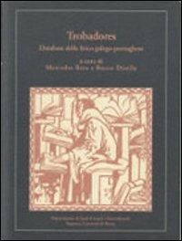 Trobadores. Database della lirica galego-portoghese. Ediz. italiana, inglese e portoghese. Con CD-ROM - copertina