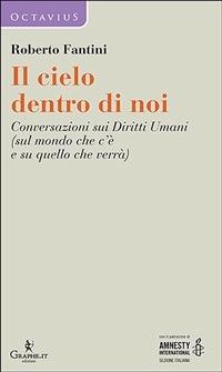 Il cielo dentro di noi. Conversazioni sui diritti umani (sul mondo che c'è e su quello che verrà) - Roberto Fantini - ebook