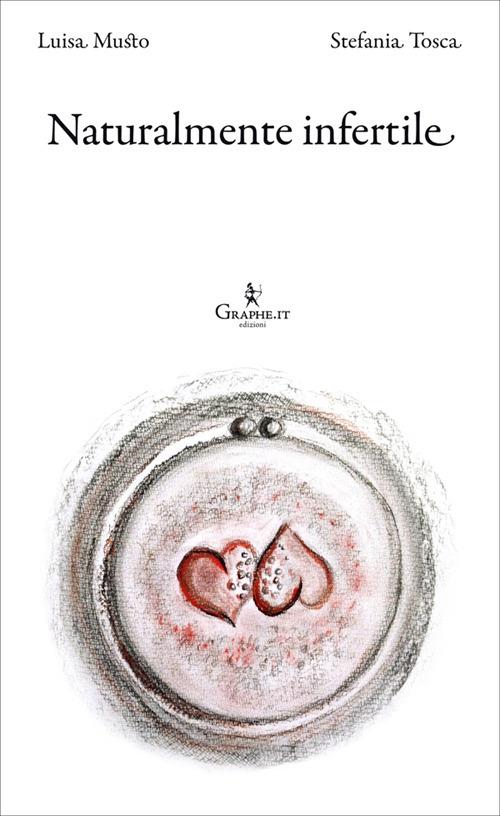 Naturalmente infertile - Luisa Musto,Stefania Tosca - ebook