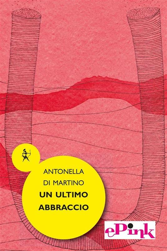 Un ultimo abbraccio - Antonella Di Martino - ebook