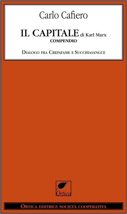 Il capitale di Karl Marx. Compendio dialogo fra Crepafame e Succhiasangue - Carlo Cafiero - ebook