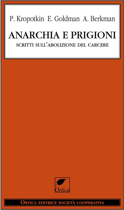 Anarchia e prigioni. Scritti sull'abolizione del carcere - Alexandr Berkman,Emma Goldman,Pëtr A. Kropotkin,Romolo Giovanni Capuano - ebook