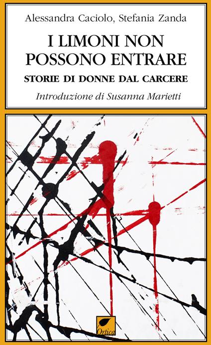 I limoni non possono entrare. Storie di donne dal carcere - Alessandra Caciolo,Stefania Zanda - copertina