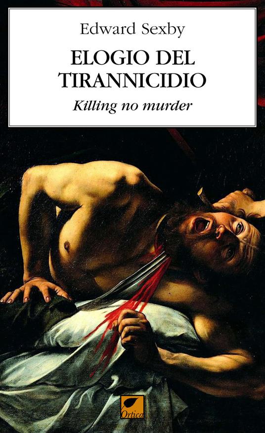 Elogio del tirannicidio. Killing no murder - Edward Sexby - copertina