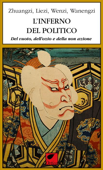 L' inferno del politico. Del vuoto, dell'ozio e della non azione - Zhuangzi,Liezi,Wenzi - copertina