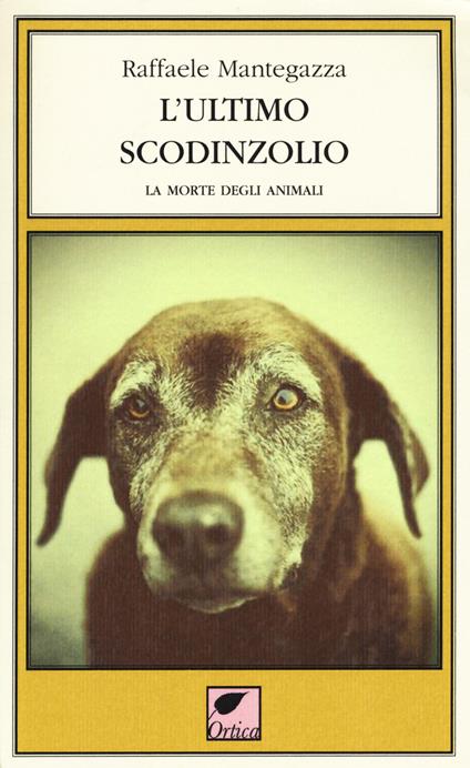 L' ultimo scodinzolio. La morte degli animali - Raffaele Mantegazza - copertina