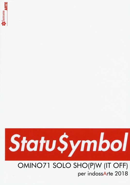 Status $ymbol. Omino71 solo sho(p)w (it off). Per indossArte 2018. Ediz. a colori - Francesca Barbi Marinetti,Giancarlo Carpi - copertina