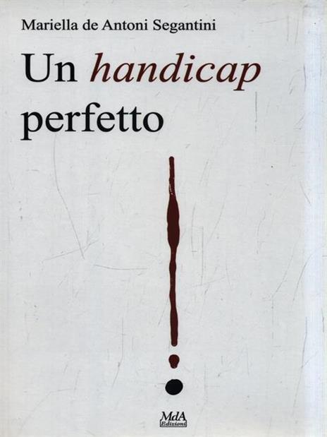 Un handicap perfetto - Mariella De Antoni Segantini - copertina