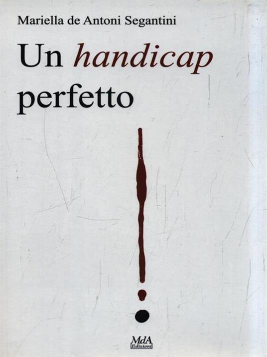 Un handicap perfetto - Mariella De Antoni Segantini - copertina