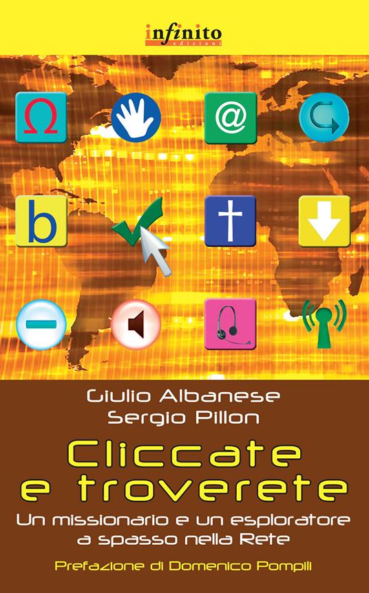 Cliccate e troverete. Un missionario e un esploratore a spasso nella rete - Giulio Albanese,Sergio Pillon - copertina