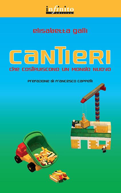 Cantieri che costruiscono un mondo nuovo - Elisabetta Galli - copertina