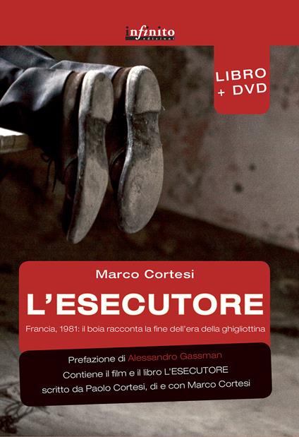 L' esecutore. Francia, 1981. Il boia racconta la fine dell'era della ghigliottina. Con DVD - Marco Cortesi - copertina