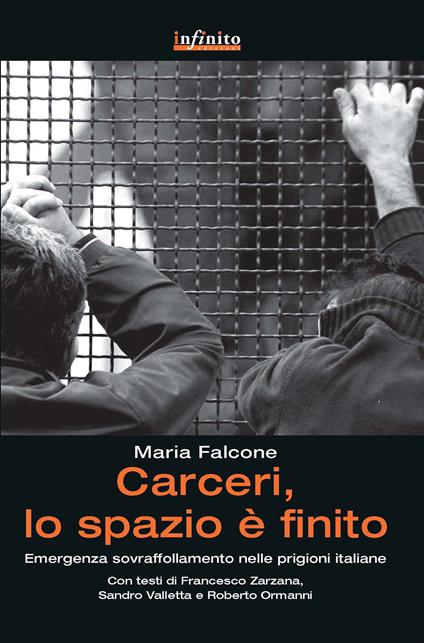 Carceri, lo spazio è finito. Emergenza sovraffollamento nelle prigioni italiane - Maria Falcone - copertina