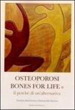 Osteoporosi e bones for life. Il perché di un'alternativa