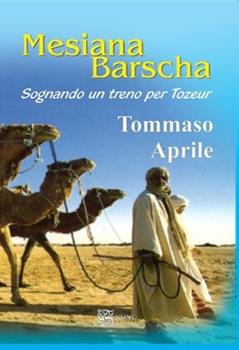 Libro Mesiana Barscha. Sognando un treno per Trozeur Tommaso Aprile