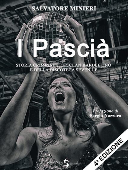 I pascià. Storia criminale del clan Bardellino e della discoteca Seven Up - Salvatore Minieri - copertina
