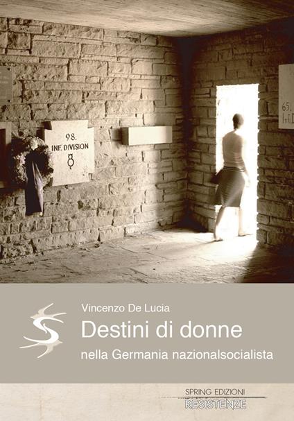 Destini di donne nella Germania nazionalsocialista - Vincenzo De Lucia - copertina