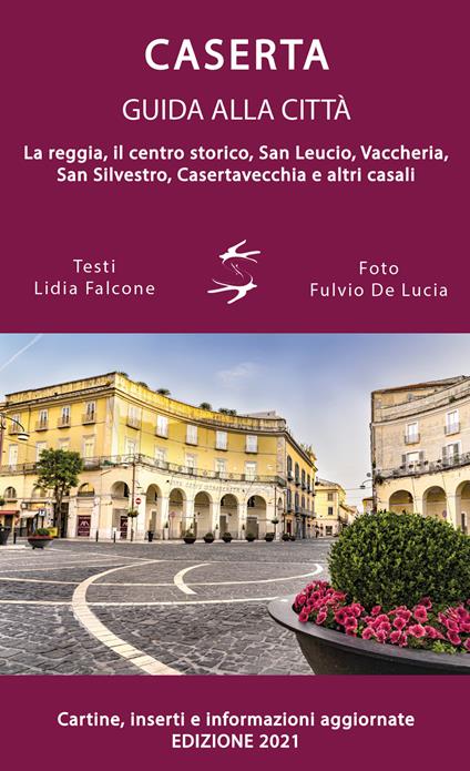 Guida alla città di Caserta. La reggia, il centro storico, San Leucio, Vaccheria, San Silvestro, Casertavecchia e altri casali - copertina