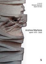 Andrea Martone opere 1970-2020. Ediz. illustrata