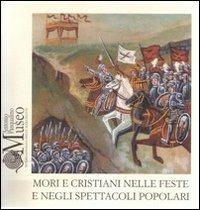 Mori e Cristiani nelle feste e negli spettacoli popolari - copertina