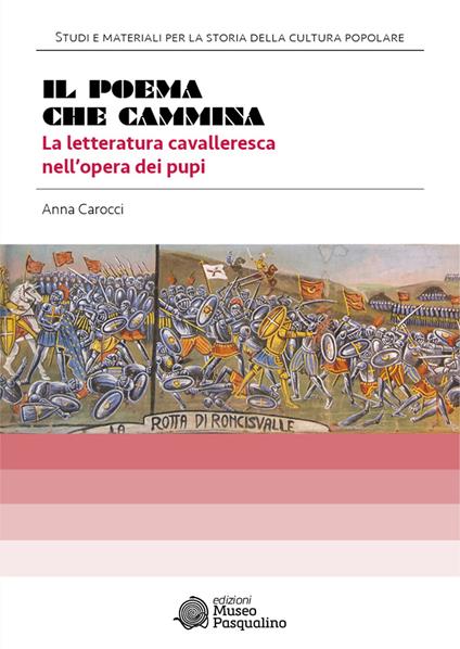 Il poema che cammina. La letteratura cavalleresca nell'opera dei pupi - Anna Carocci - copertina