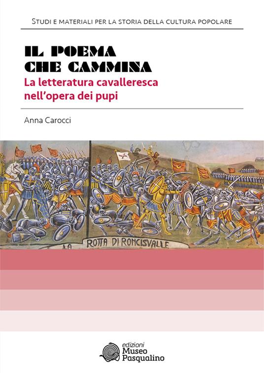 Il poema che cammina. La letteratura cavalleresca nell'opera dei pupi - Anna Carocci - copertina