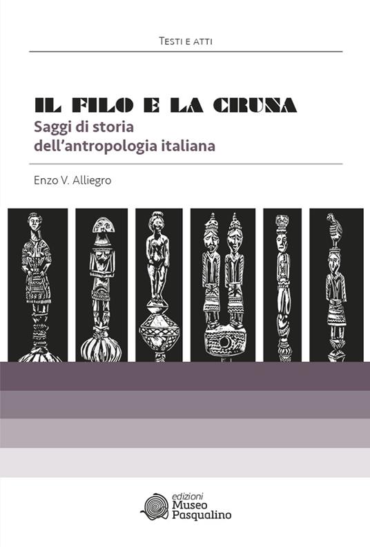Il filo e la cruna. Saggi di storia dell’antropologia italiana - Enzo Vinicio Alliegro - copertina