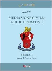 Mediazione civile. Guide operative. Vol. 2 - Angelo Rossi - copertina