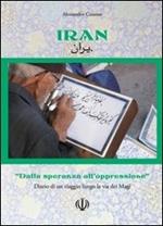 Iran. Dalla speranza all'oppressione
