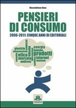 Pensieri di consumo 2006-2011. Cinque anni di editoriali