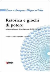 Retorica e giochi di potere - Gianluca Guidi,Veronica Vassallo - copertina