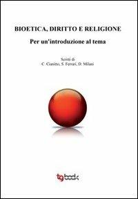 Bioetica, diritto e religione. Per un'introduzione al tema - C. Cianotti,S. Ferrari,D. Milani - copertina