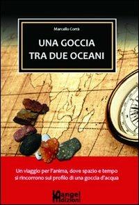 Una goccia tra due oceani - Marcello Corrà - copertina