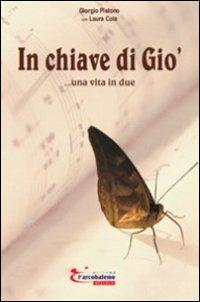 In chiave di Giò... una vita in due - Giorgio Pistono,Laura Cola - copertina