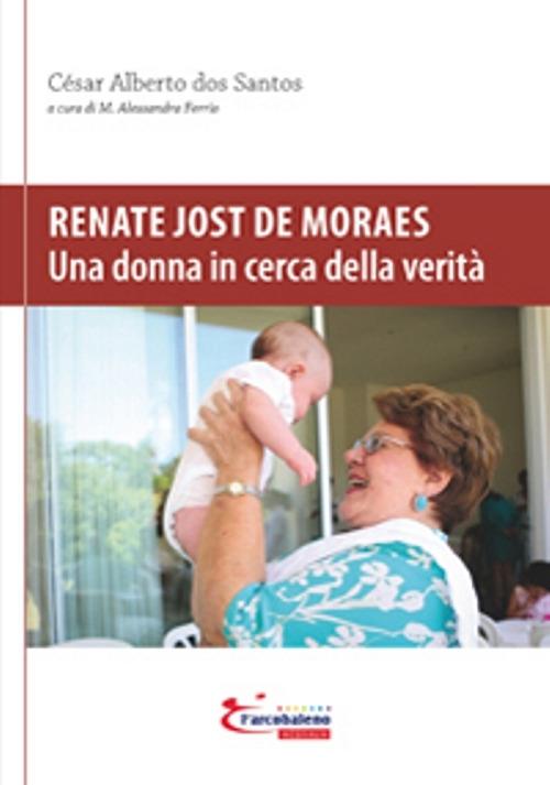 Renate Jost de Moraes. Una donna in cerca della verità - César Alberto Dos Santos - copertina