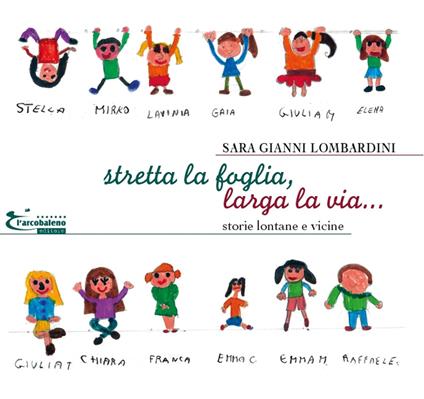 Stretta la foglia, larga la via... Storie lontane e vicine - Sara Gianni Lombardini - copertina