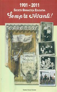 1901-2011 Società ginnastica educativa. Sempre avanti!